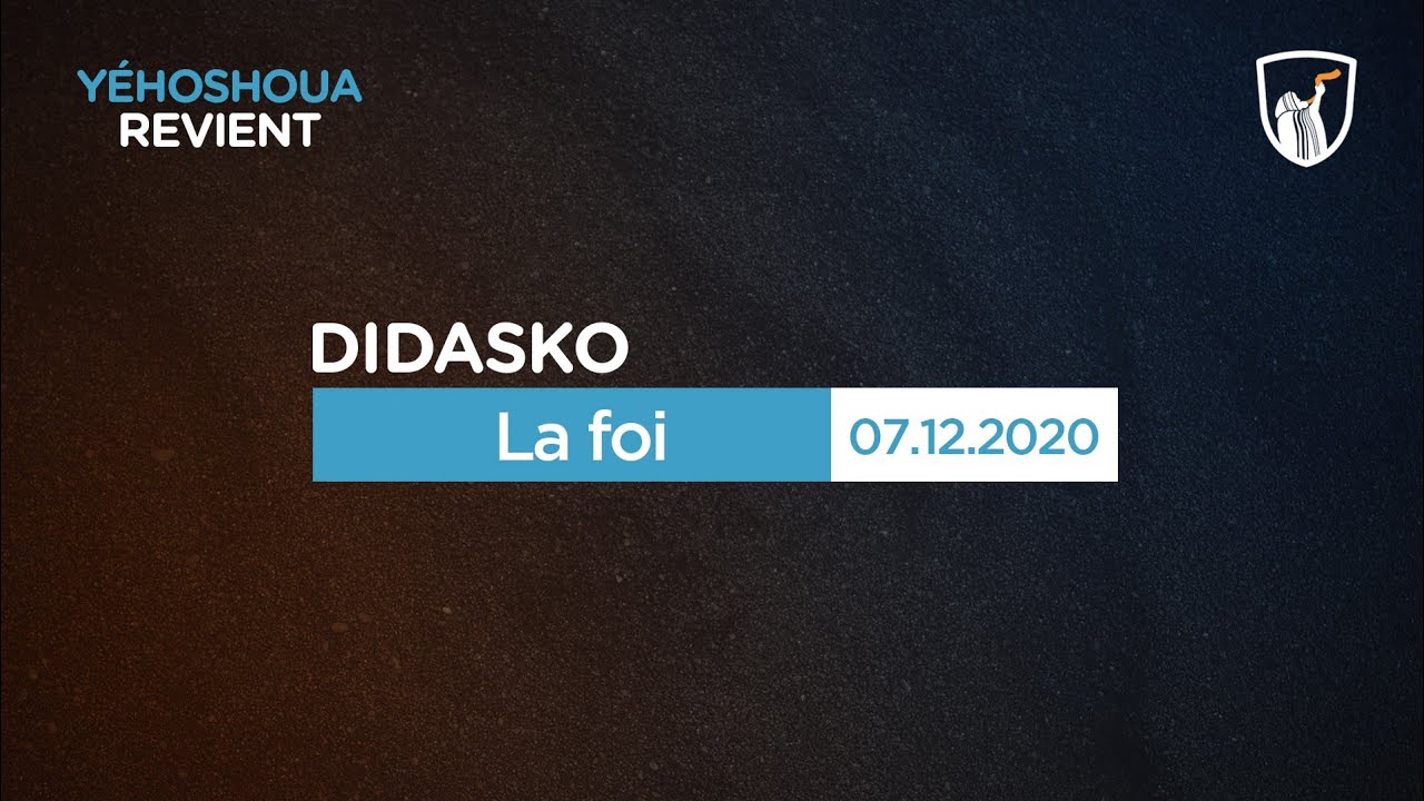 La foi - Didasko 1/2 (07/12/20)