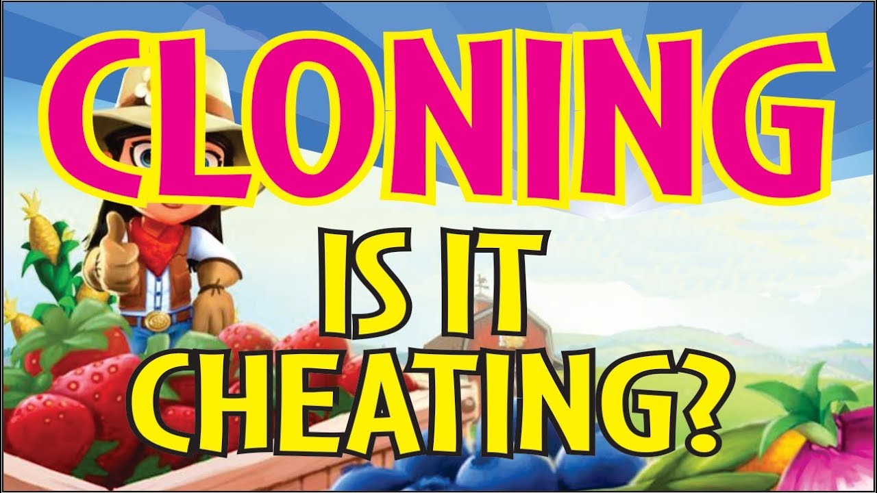 FarmVille 2 Country Escape Cloning. Is its ok to do? Or is it Cheating