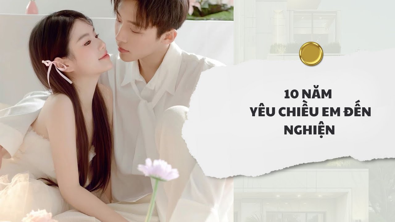 [Audio] 10 Năm Yêu Chiều Em Đến Nghiện | Mắc Cỡ Audio