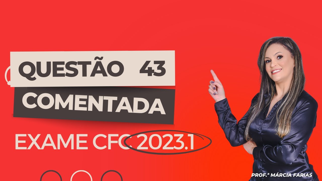 Correção Questão 43 - Prova Exame CFC 2023.1