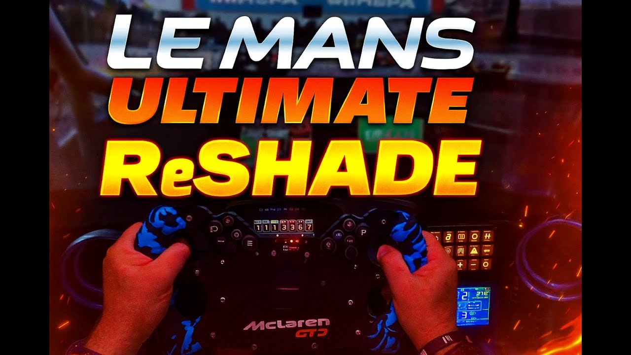 LeMan's Ultimate RESHADE Guide