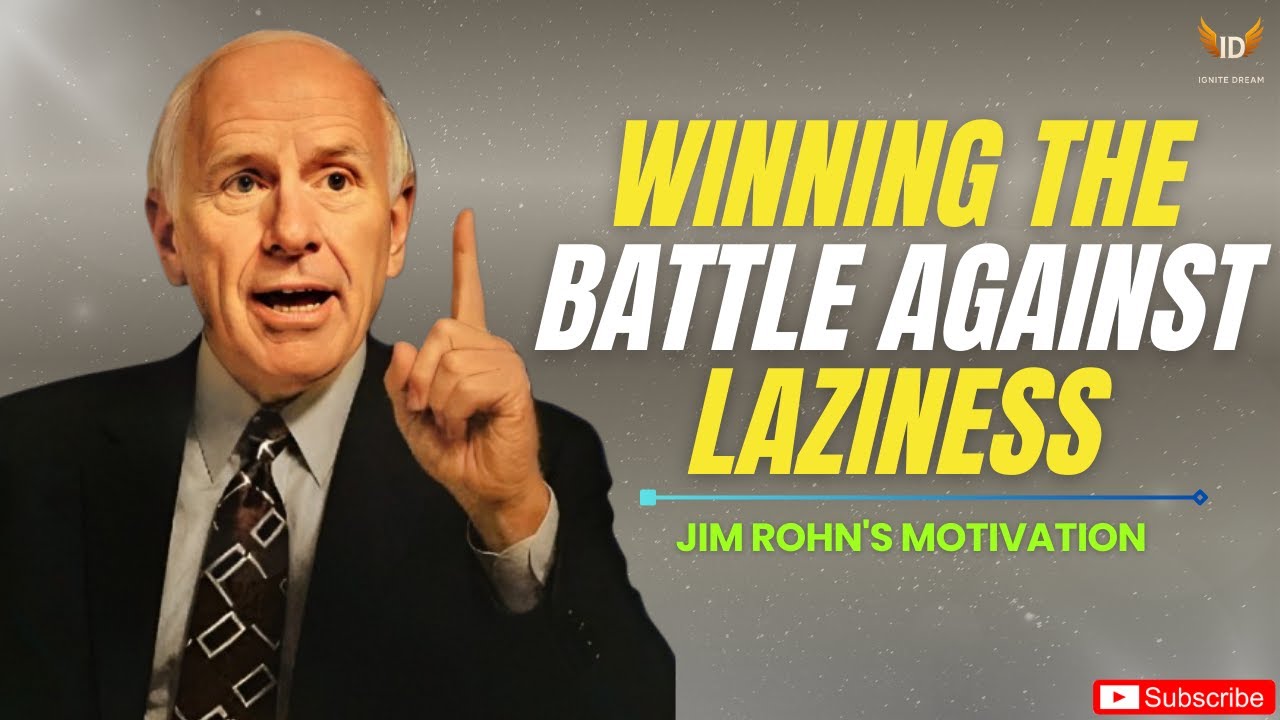 Jim Rohn: Winning the Battle Against Laziness | Best Motivational Speech
