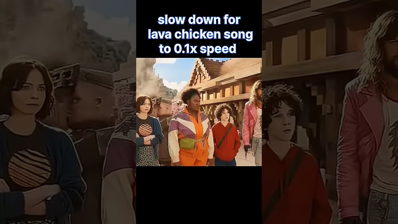 slow down for lava chicken song 0.1x speed 