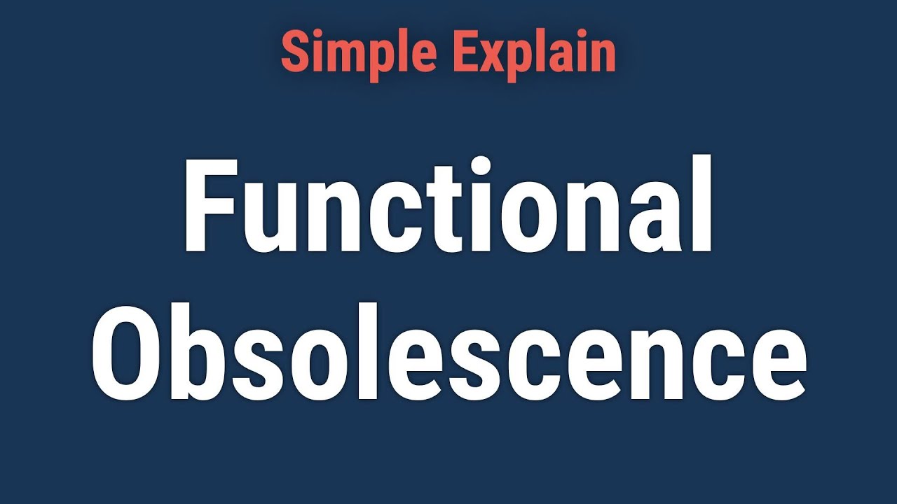 What Is Functional Obsolescence?
