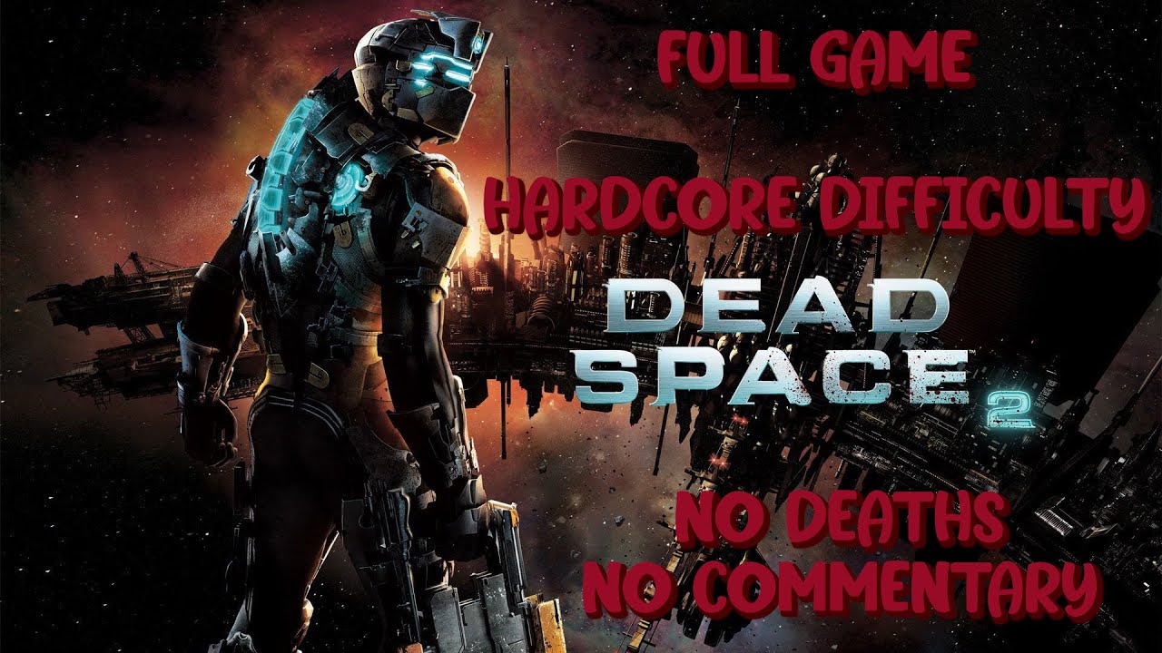 DEAD SPACE 2 | HARDCORE DIFFICULTY | NO DEATHS | FULL GAME
