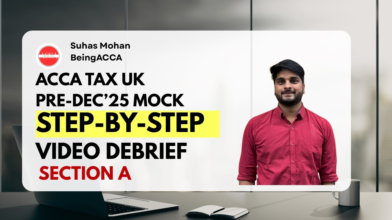 Пробный инструктаж ACCA TAX UK перед 25 декабря | Раздел A | Сухас Мохан | BeingACCA
