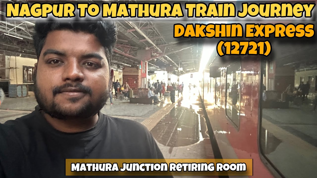 Nagpur to Mathura Train journey | Dakshin Express (12721) | Mathura retiring room