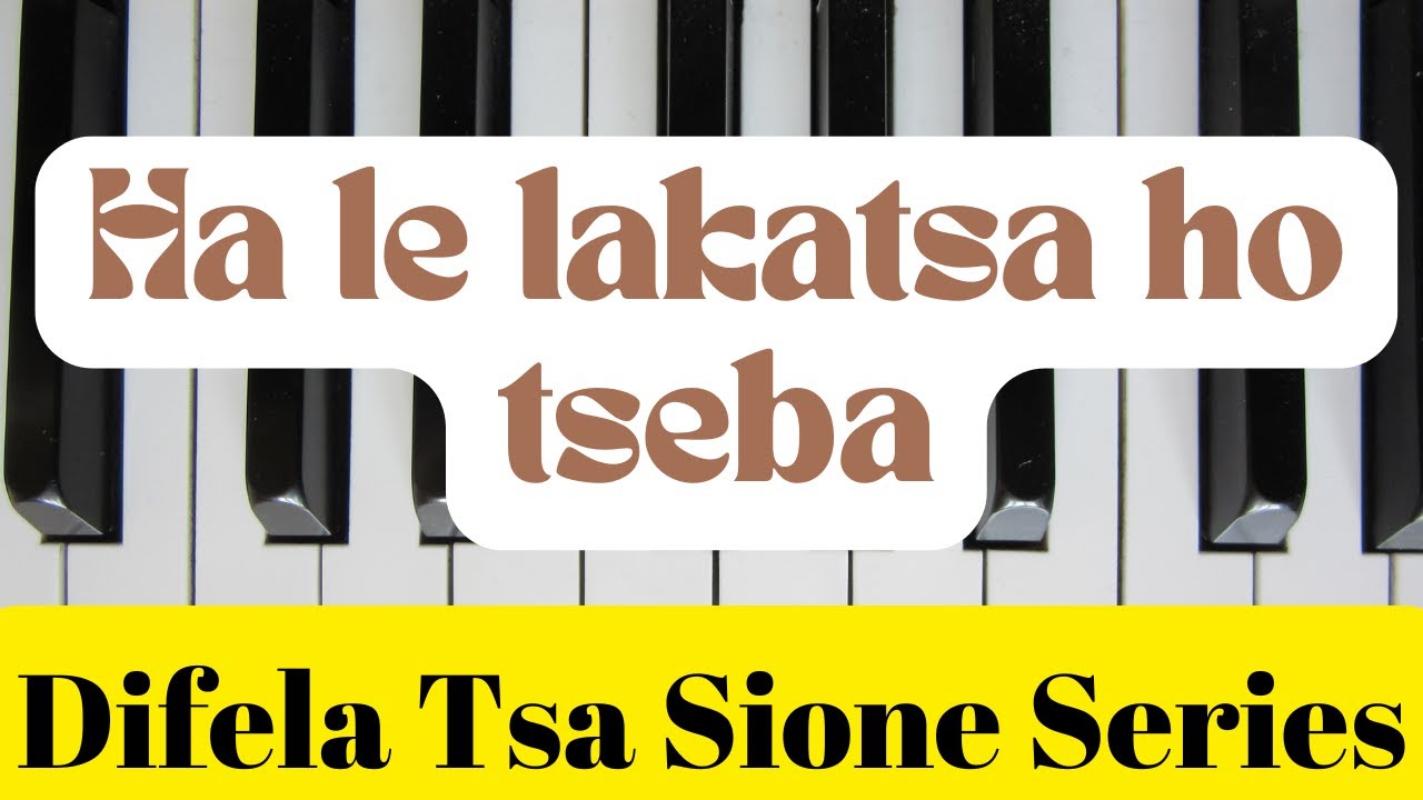 Ha Le Lakatsa Ho Tseba (Difela Tsa Sione Hymn)