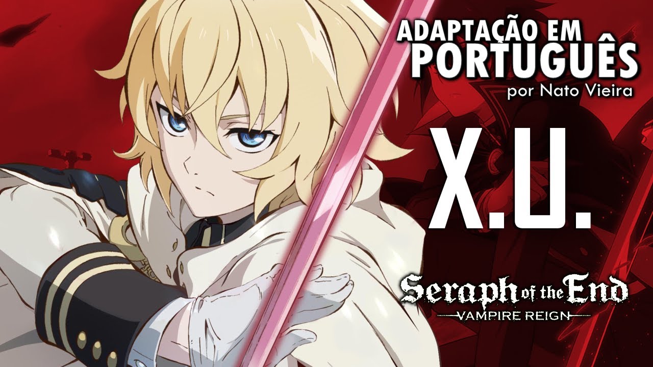 OWARI NO SERAPH - Abertura Completa em Português (XU) - Celina Beatriz