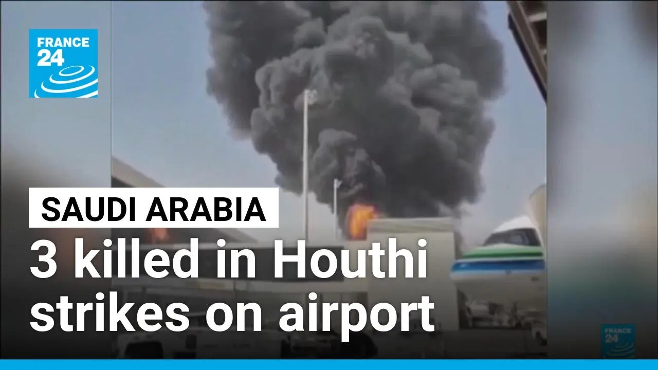 Houthi strikes on Riyadh airport killed three Saudis as war escalates &bull; FRANCE 24 English