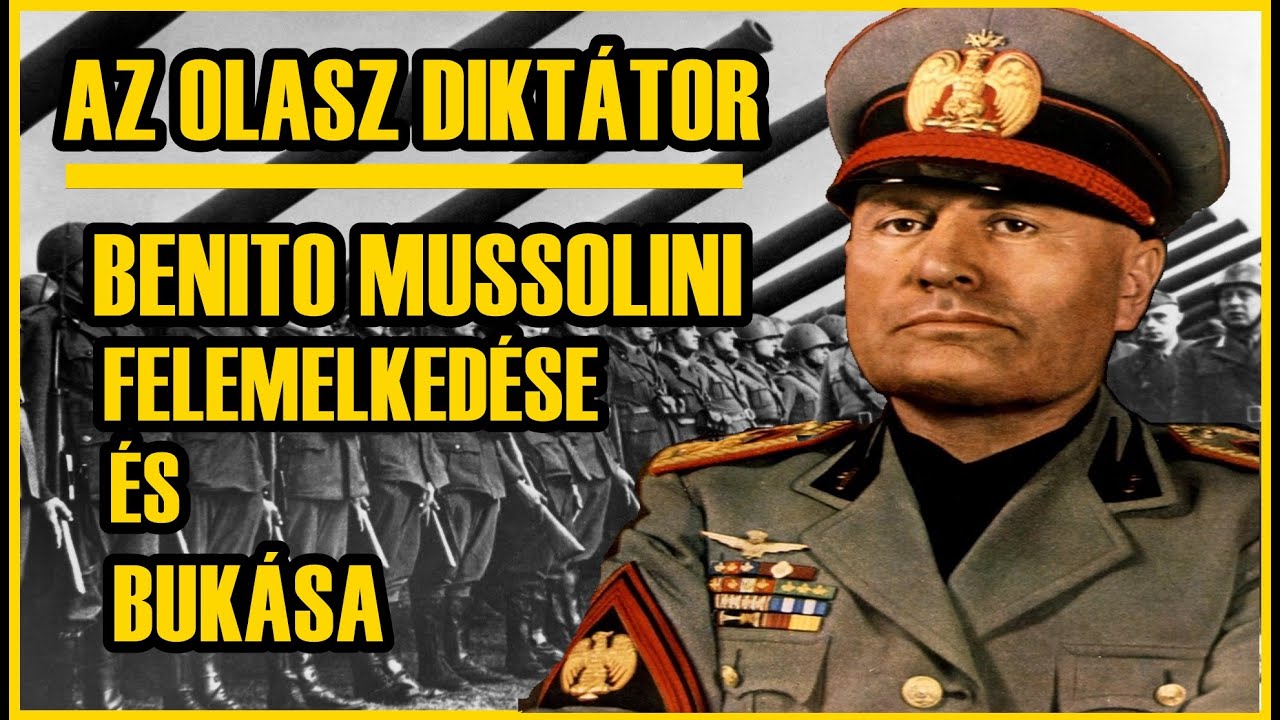 BENITO MUSSOLINI FELEMELKEDÉSE ÉS BUKÁSA - Az olasz diktátor teljes története