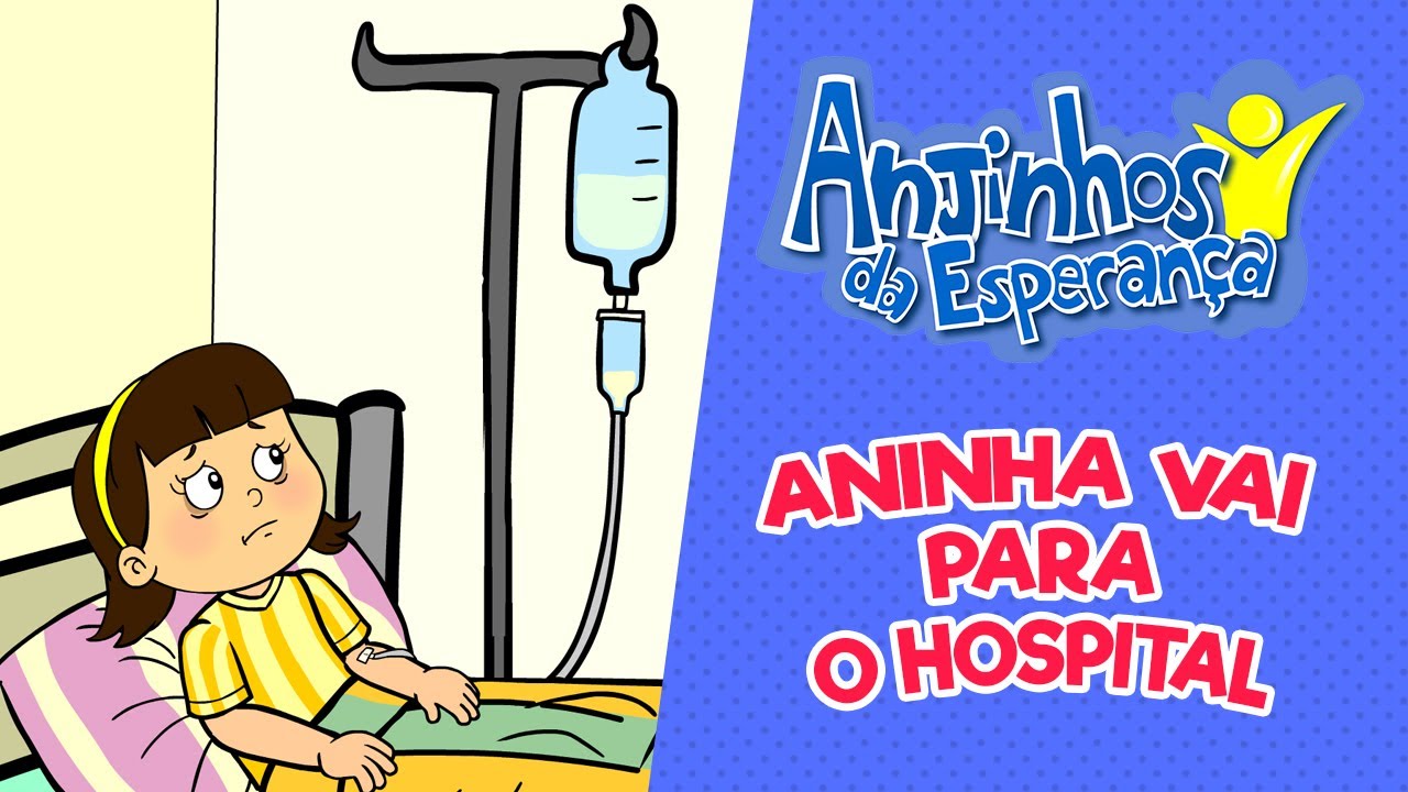 Aninha vai para o hospital - Anjinhos da Esperança