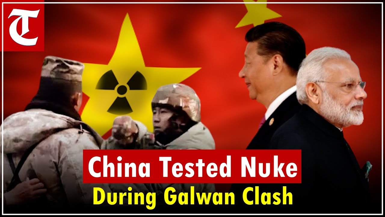 Big Revelation: China Held Nuclear Test Amid India-China Galwan Clash, Says US