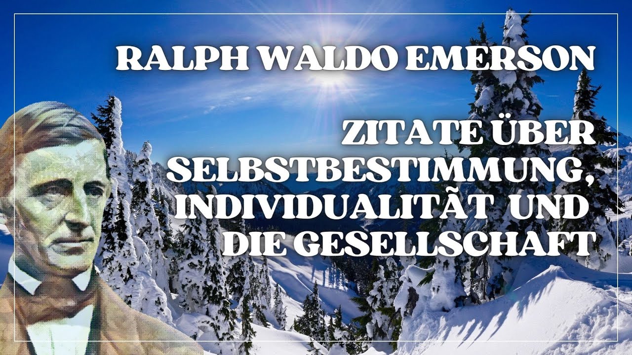 Die schönsten Zitate von Ralph Waldo Emerson zum Nachdenken über Selbstbestimmung & die Gesellschaft