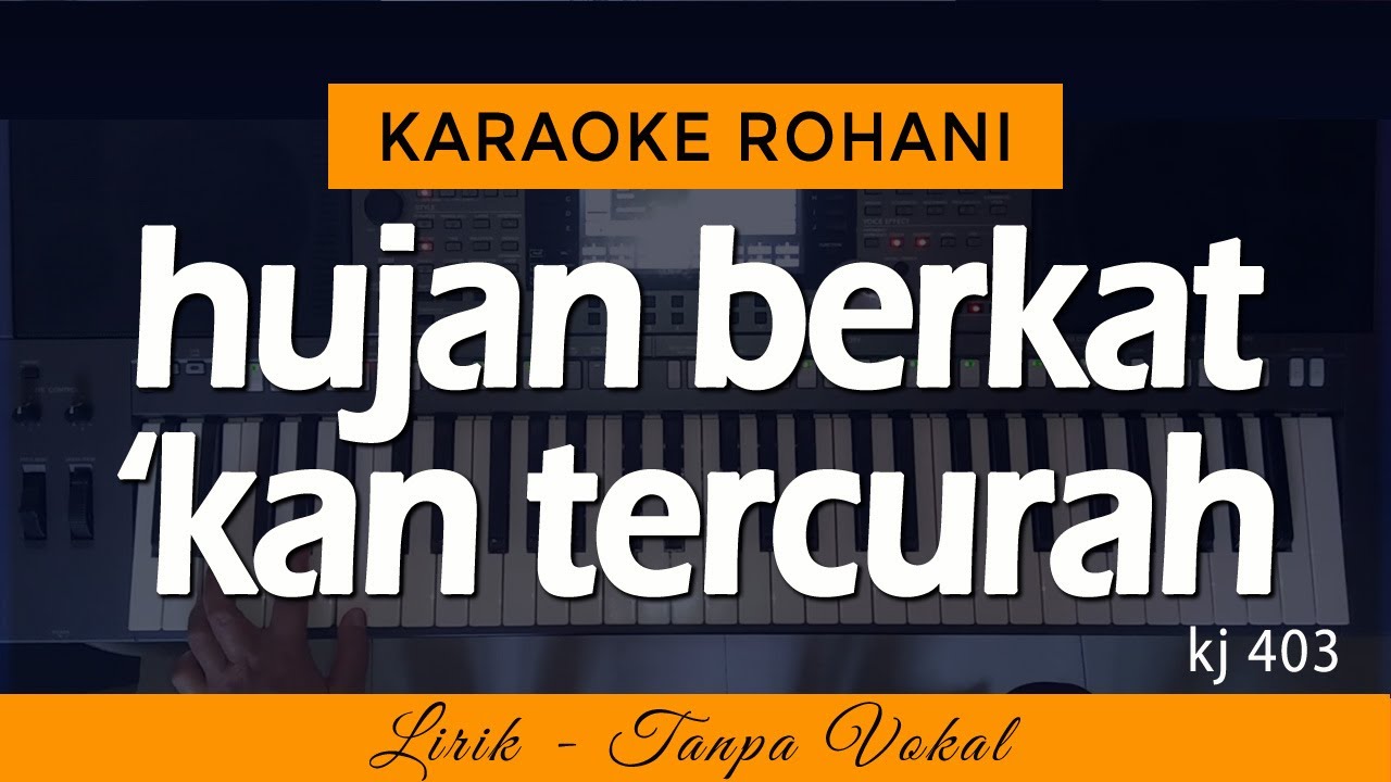 HUJAN BERKAT KAN TERCURAH - KJ 403 | Karaoke Lagu Rohani
