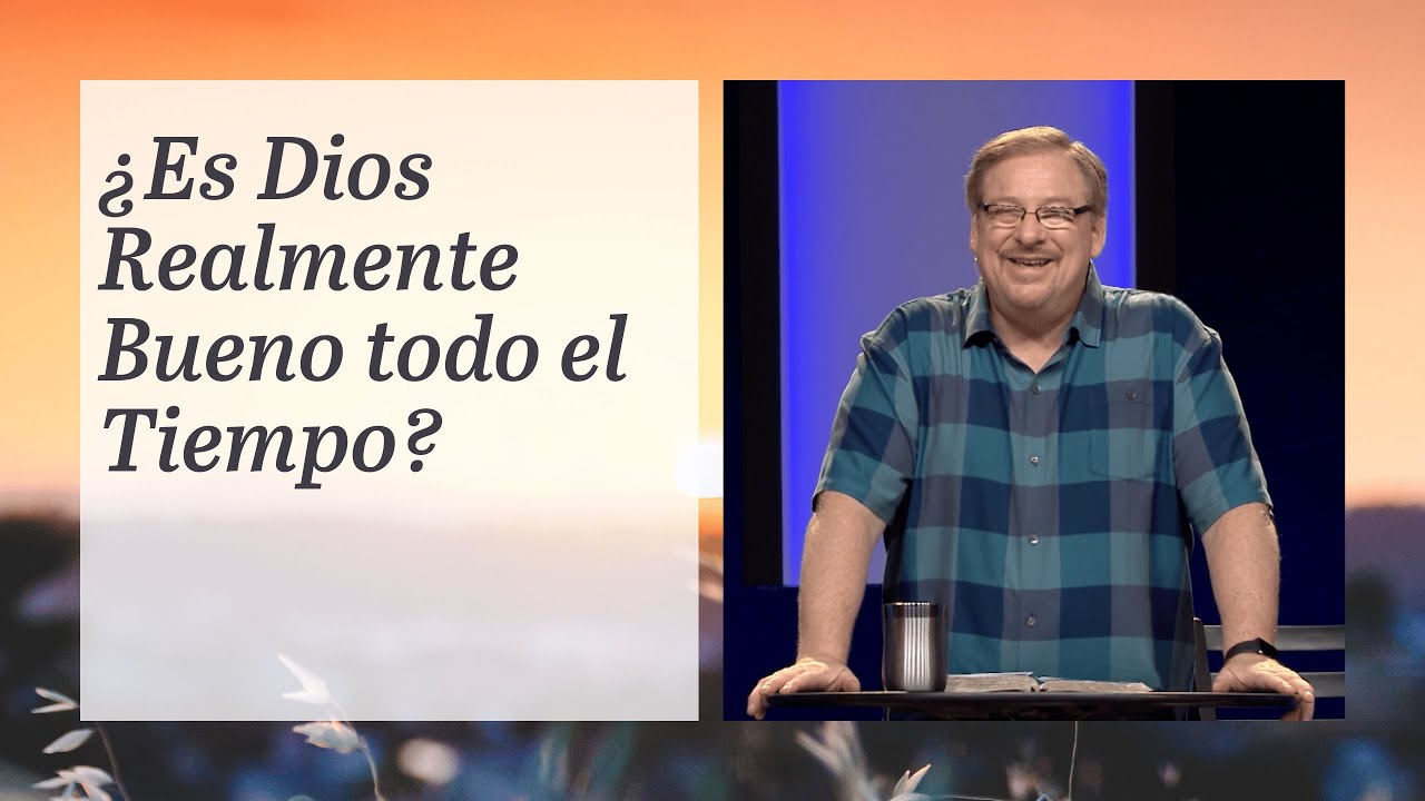 ¿Es Dios Realmente Bueno Todo el Tiempo?