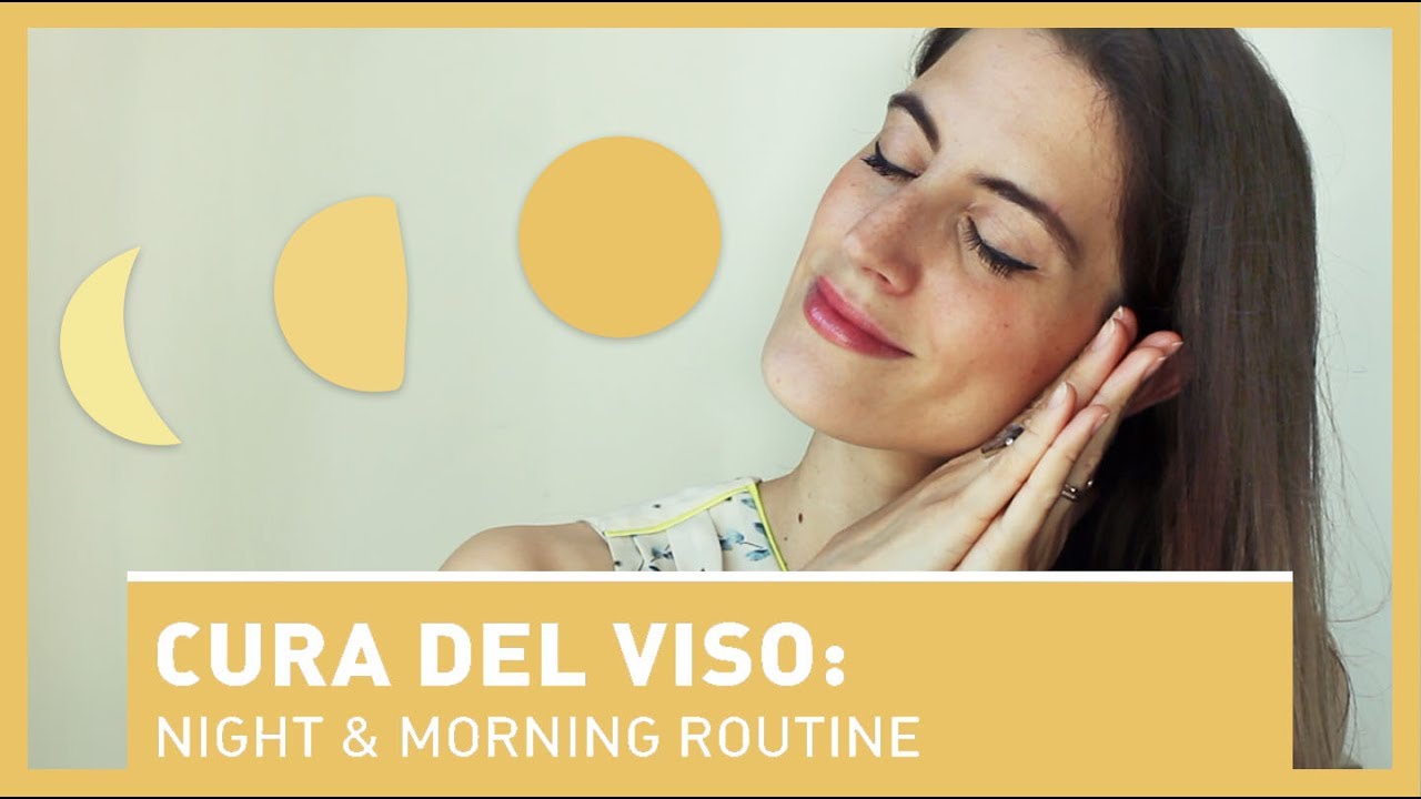 CURA DEL VISO: La mia NIGHT & MORNING ROUTINE