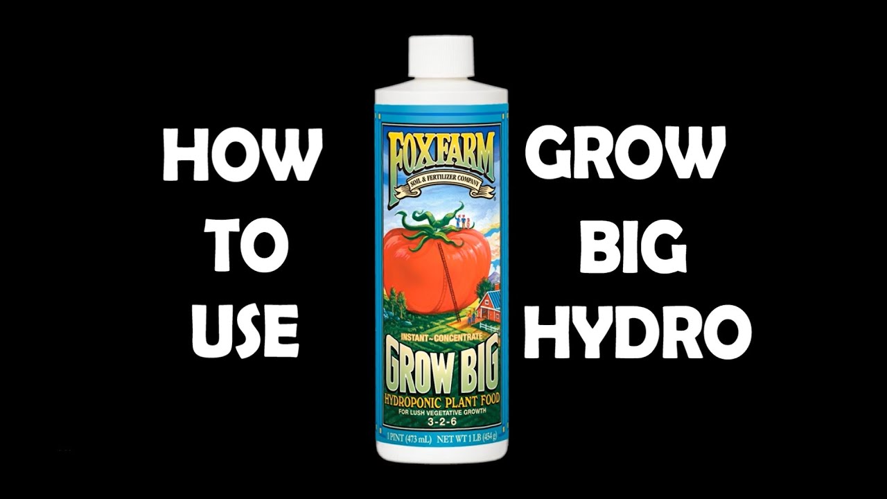 Grow Big (Hydro) Liquid Fertilizer (Foxfarm) - How to Use
