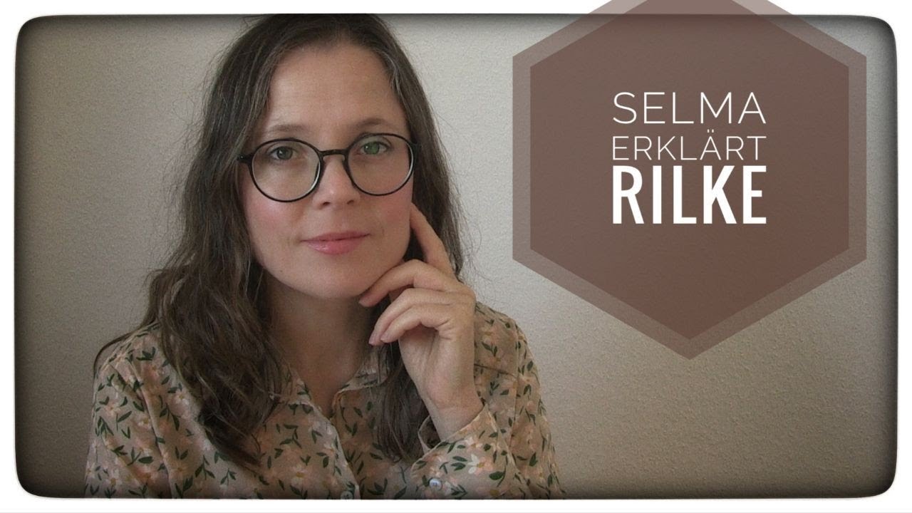 Selma erklärt: Rainer Maria Rilke, Liebes-Lied