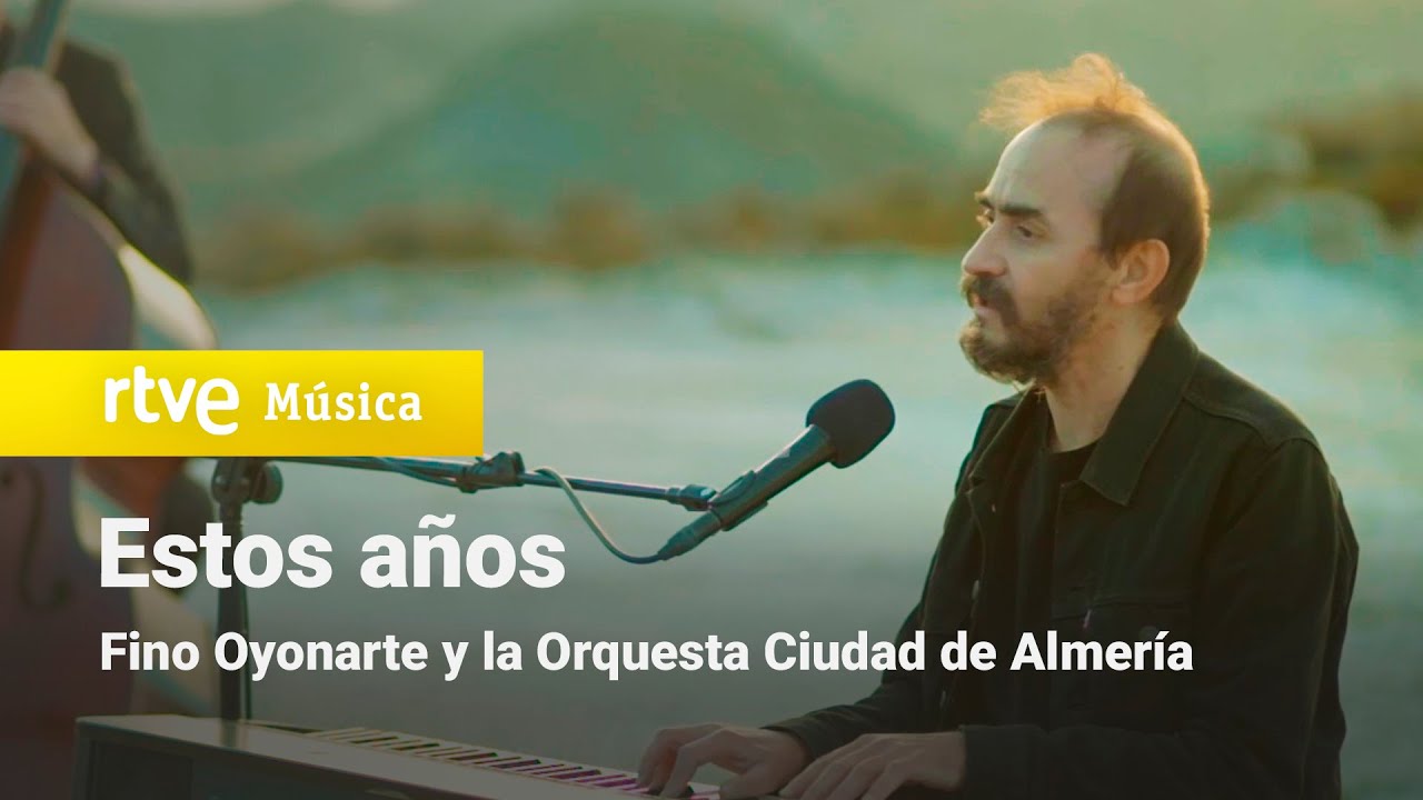 Fino Oyonarte y la Orquesta Ciudad de Almería - Estos Años (Un País Para Escucharlo)