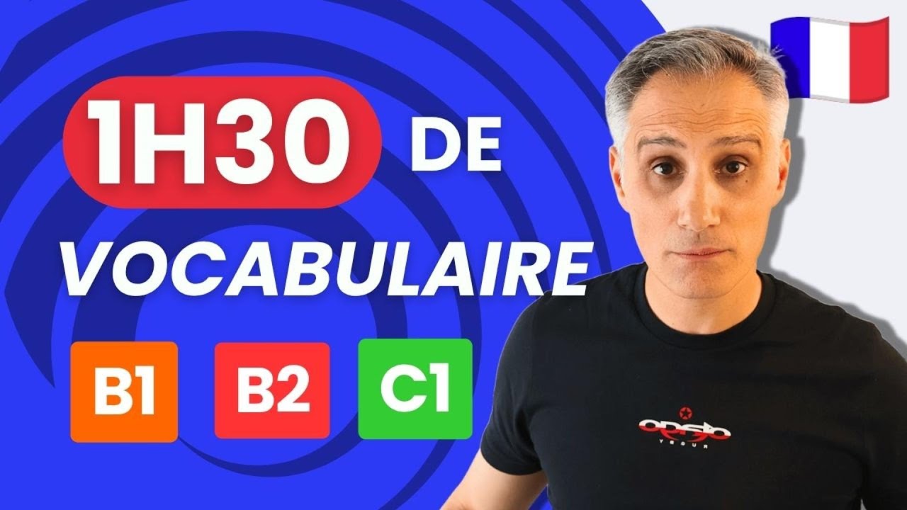 1H30 de Vocabulaire 👨🏼‍🎓📚  | + de 90 nouveaux mots français