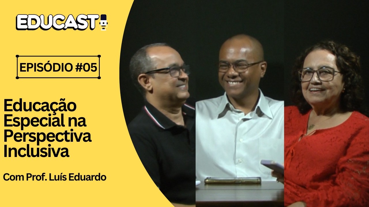 Educação especial na perspectiva inclusiva, com Prof. Luís Eduardo Fragoso - Educast #04