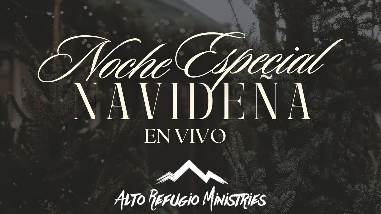 EN VIVO: Noche Especial Navideña | Alto Refugio Ministries - 12/21/2025
