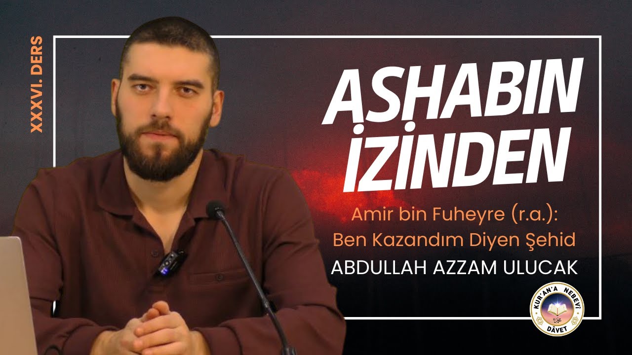 Amir bin Fuheyre (r.a.): Ben Kazandım Diyen Şehid | Abdullah Azzam ULUCAK
