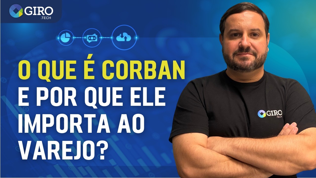 O QUE &Eacute; CORBAN e por que ele importa ao varejo?
