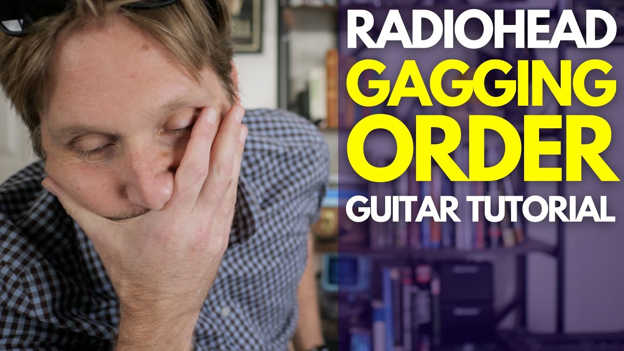 Уроки игры на гитаре от Radiohead Gagging Order — уроки игры на гитаре со Стюартом!