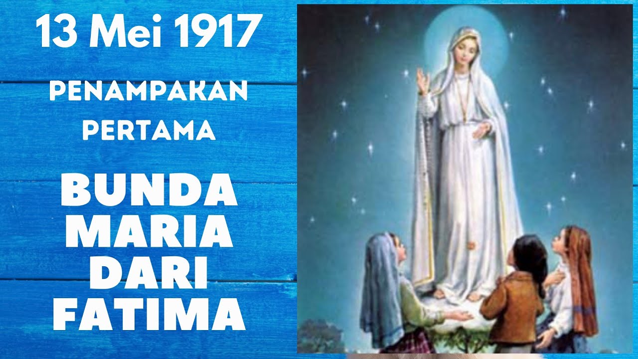 13 Mei 1917 | Penampakan Pertama Bunda Maria dari Fatima kepada Lucia, Fransisco dan Jacinta