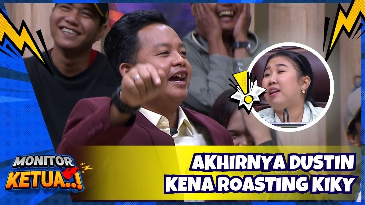 [FULL] Akhirnya Dustin Kena Roasting Kiky - MONITOR KETUA (25/2/26)