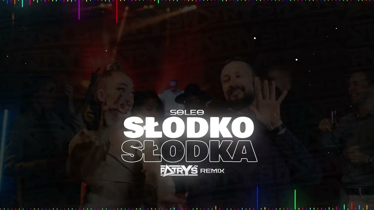 SOLEO - SŁODKO SŁODKA (Patryś REMIX)