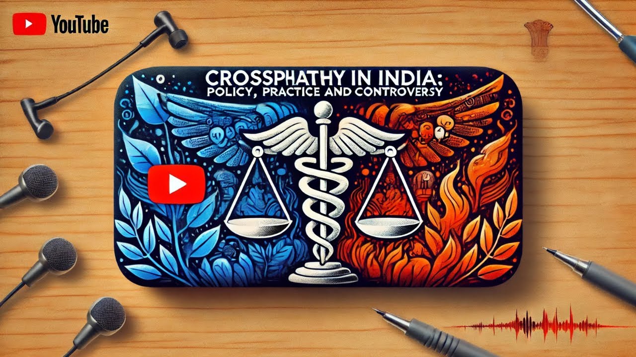 Crosspathy in India: Policy, Practice & Controversy | Healthcare Debate for UPSC Aspirants-  197