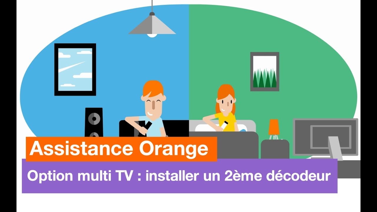 Assistance Orange - Option multi TV : installer un 2ème décodeur - Orange