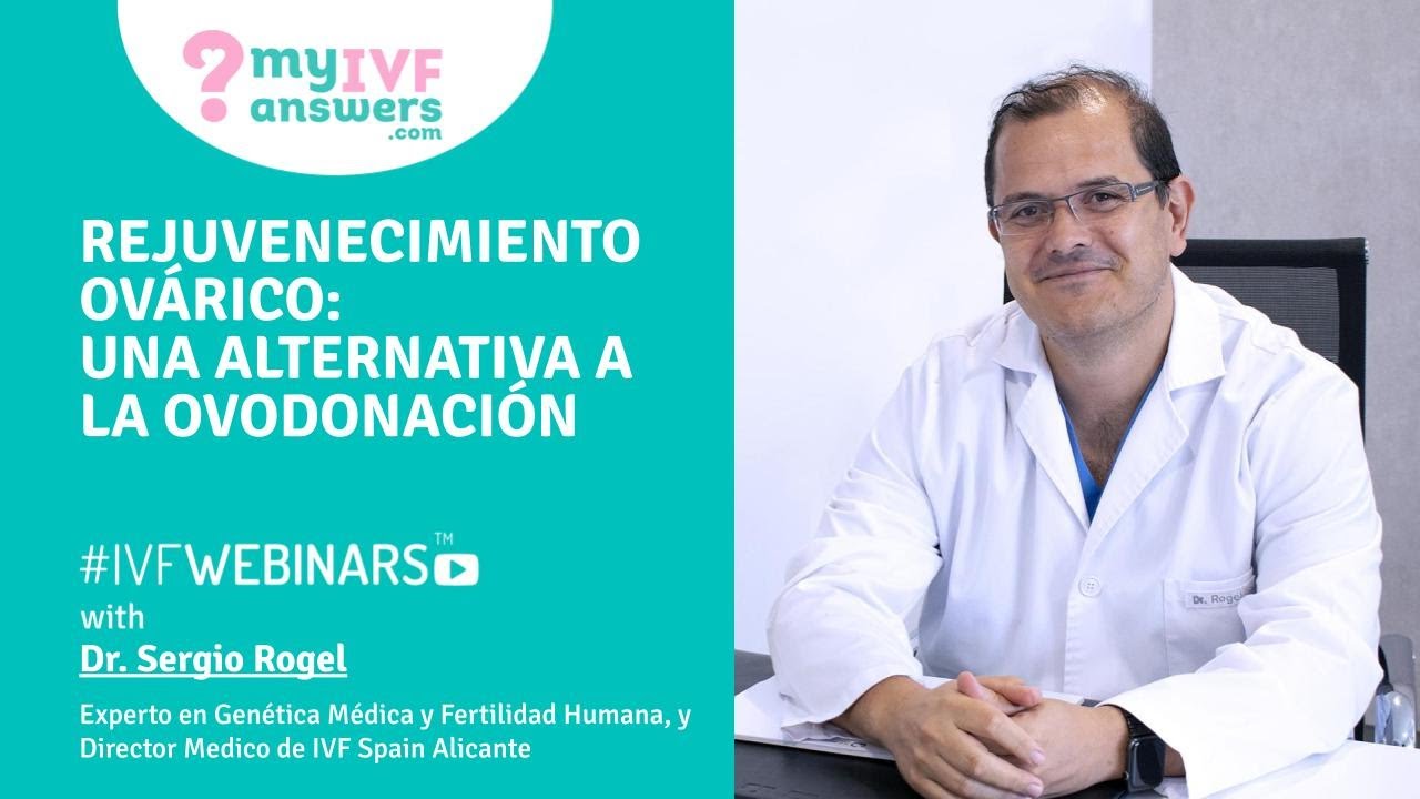 Rejuvenecimiento ovárico,  una alternativa a la ovodonación. #IVFWEBINARS