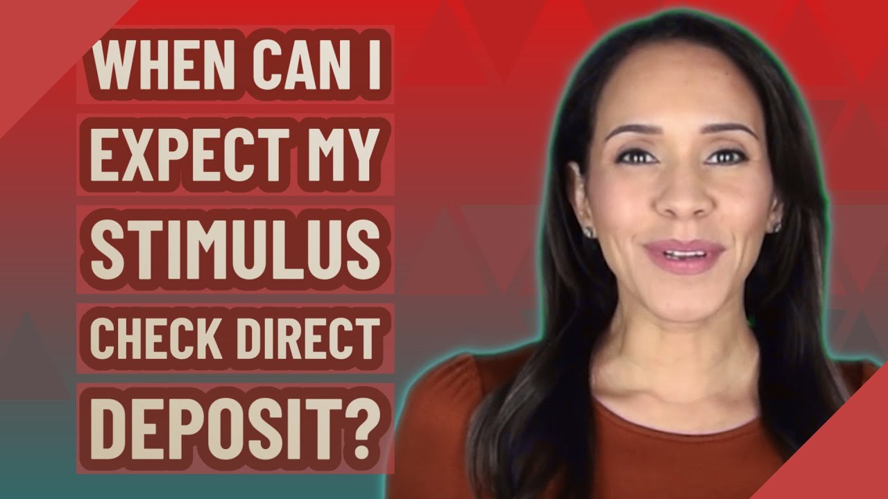 When can I expect my stimulus check direct deposit?