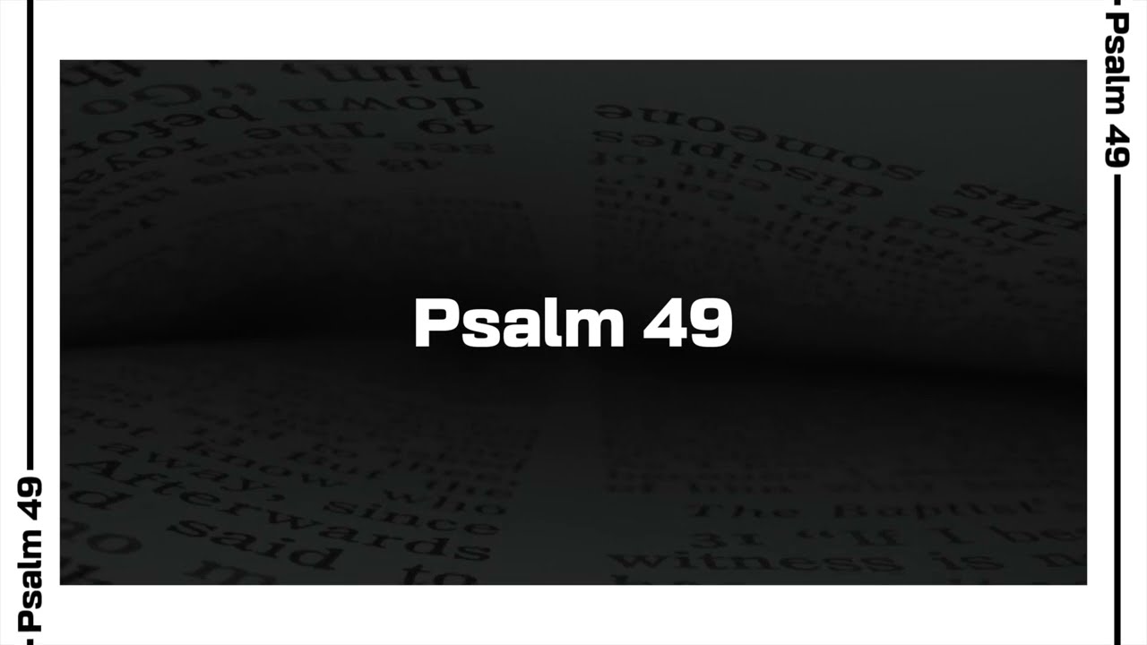 Psalm 49 Bible Reading | NIV