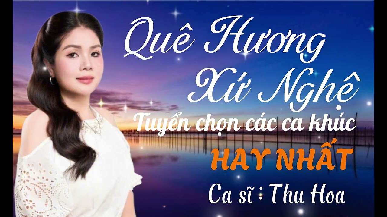 Tuyển Chọn Các Bài Hát Về Xứ Nghệ Hay Nhất || Giọng Hát Ca Sĩ Thu Hoa 