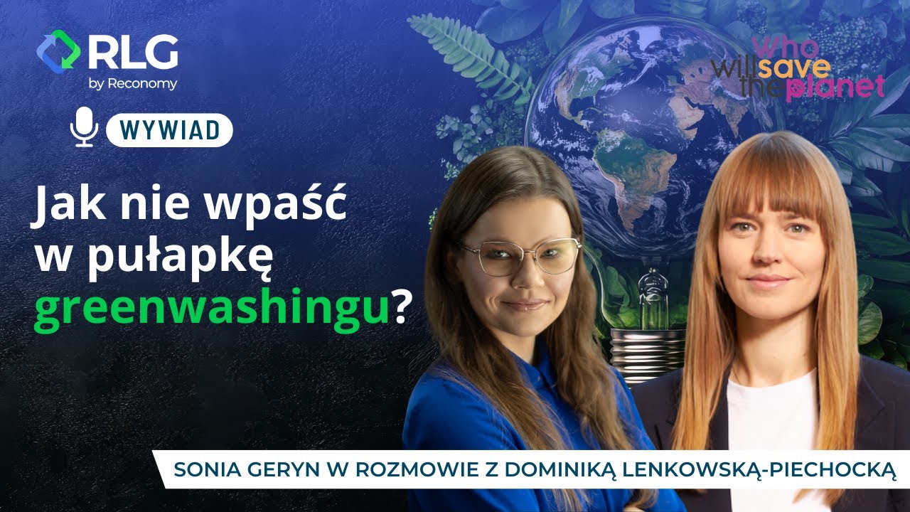 Jak nie wpaść w pułapkę greenwashingu? || Rozmowa z Dominiką Lenkowską-Piechocką