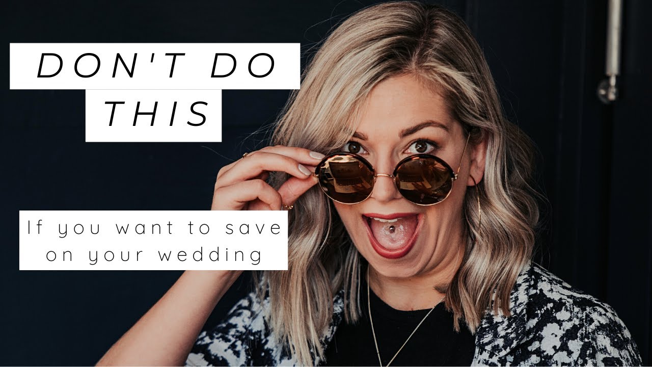 Want To Save Money On Your Wedding (DON'T DO THIS)