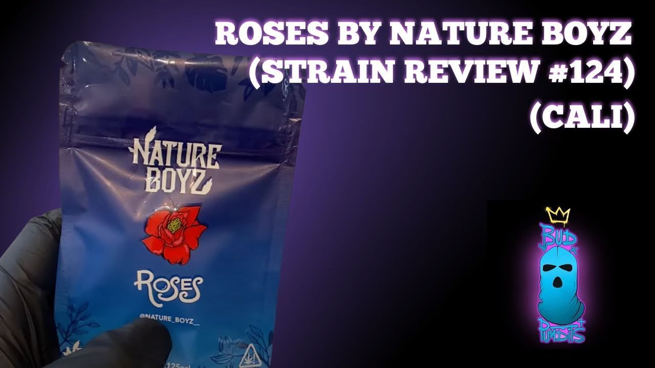 Roses by Nature Boyz (Strain Review #124) (Cali)