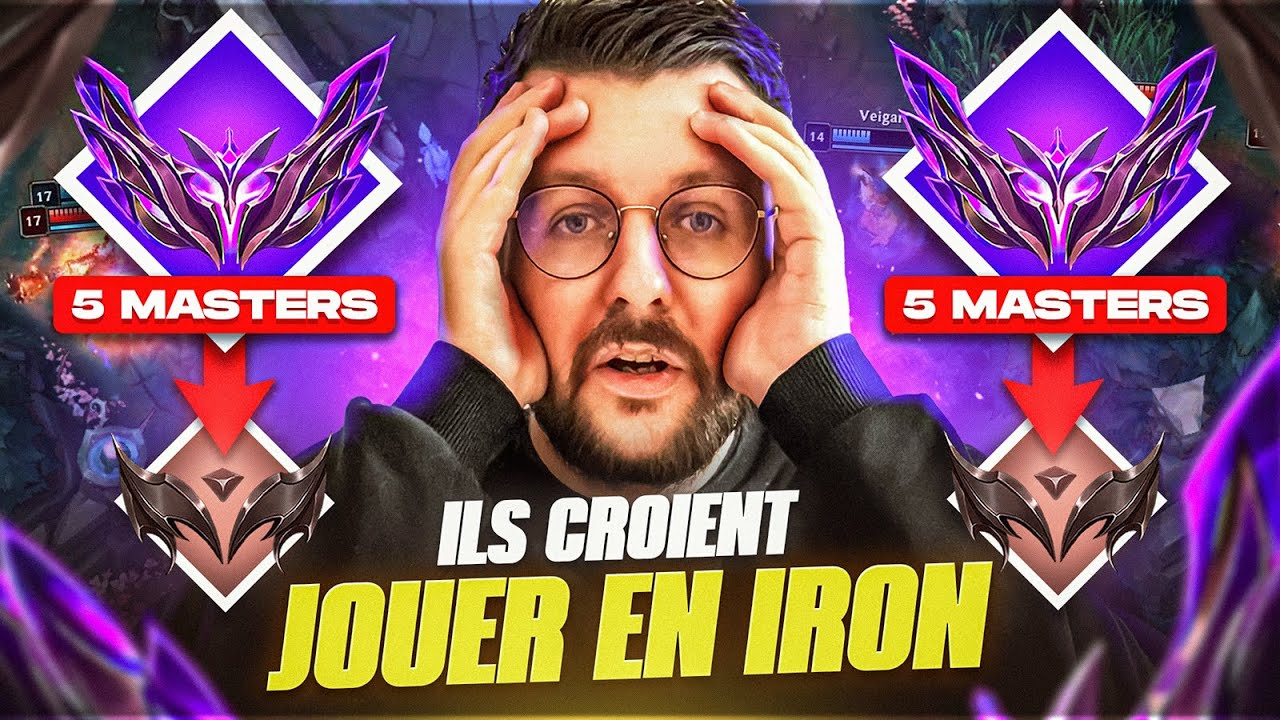 JE FAIS CROIRE A 10 MASTERS QU'ILS DOIVENT JOUER COMME DES IRONS (ILS PENSENT TOUS JOUER EN IRON)