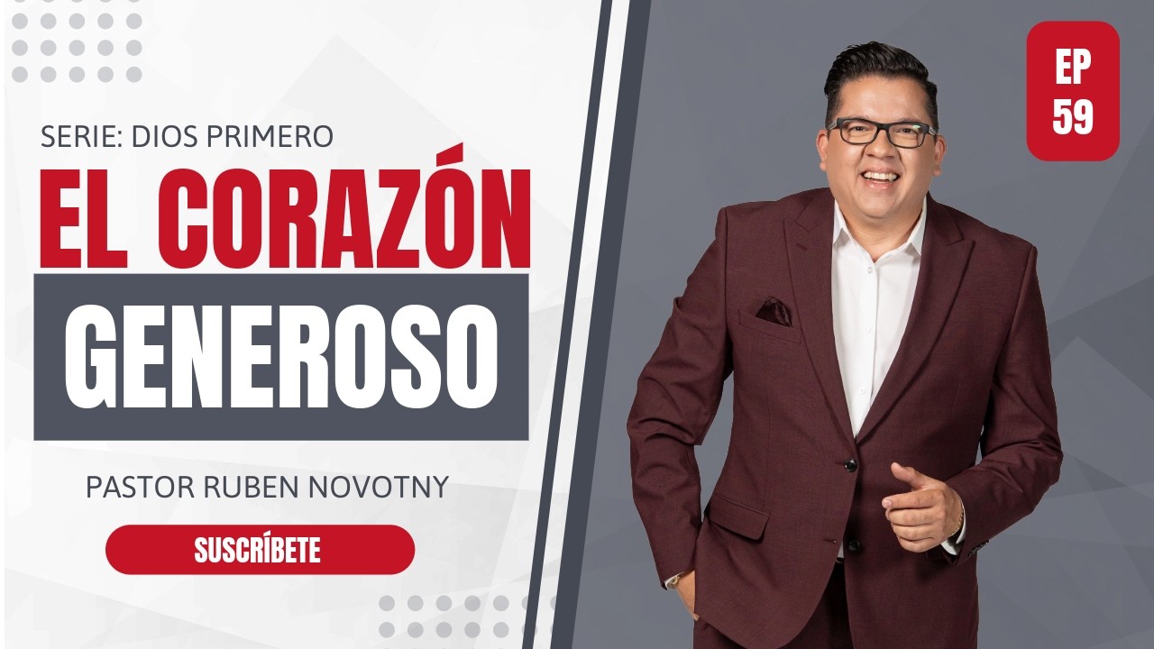 El Corazon Generoso - Serie Dios Primero - Pastor Ruben Novotny