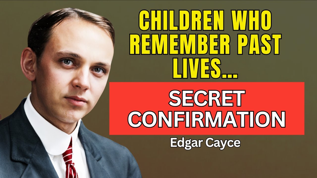 Why Children Remember Past Lives &ndash; Secret Confirmation | Edgar Cayce