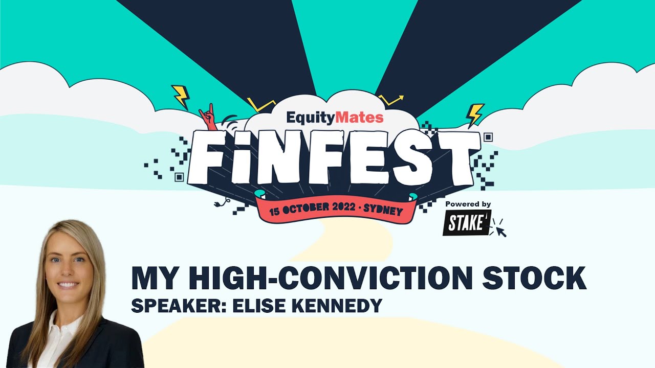 My high-conviction stock | w/ Elise Kennedy | Equity Mates FinFest 2022