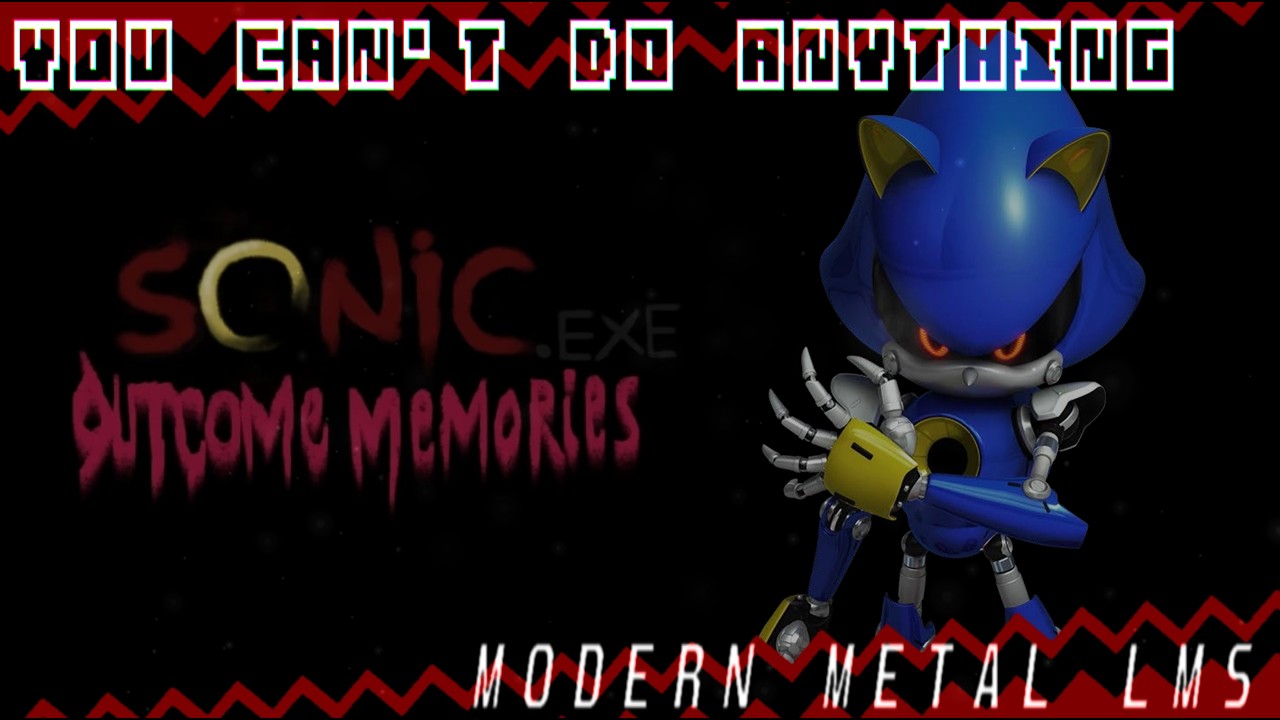 YOU CAN'T DO ANYTHING - Modern Metal Sonic LMS Theme | Sonic.EXE: Outcome Memories UST