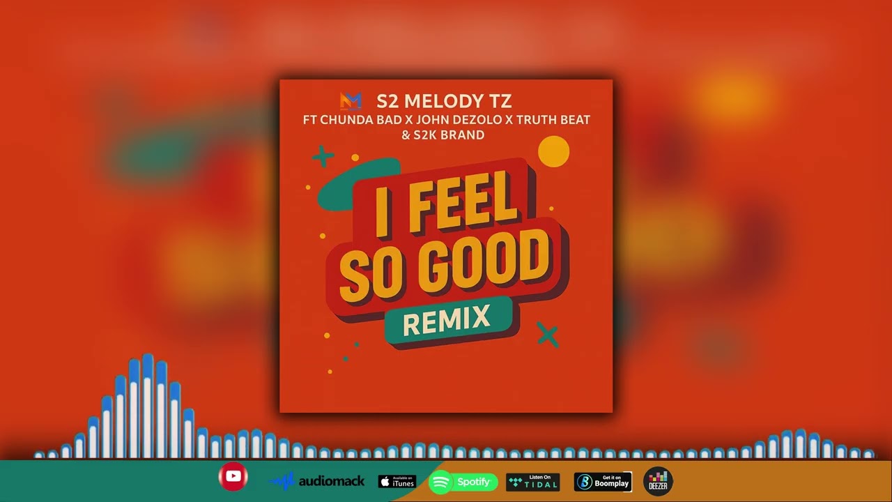 S2 melody tz ft chunda bad x John dezolo x truth beat & S2k brand _I feel so good_remix