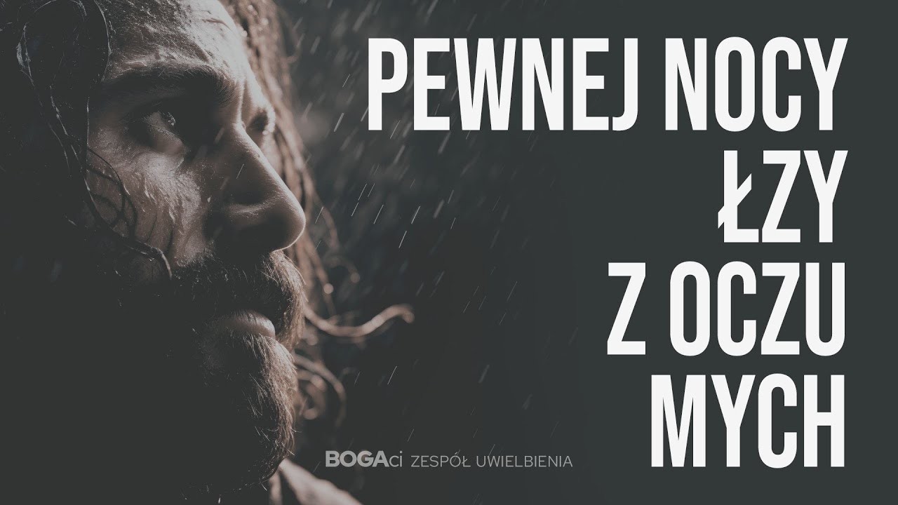 Pewnej nocy łzy z oczu mych | Uwielbienie