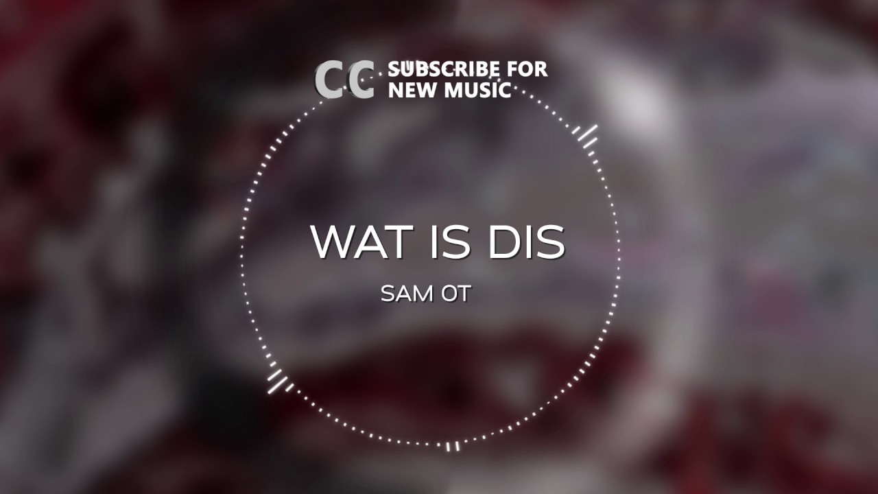 Trap | Sam OT - WAT IS DIS
